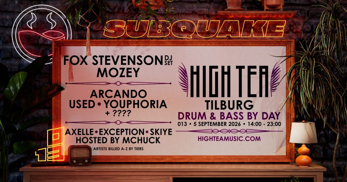 Subquake x High Tea - 05 september | 013 Poppodium Tilburg
